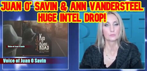 Juan O' Savin & Ann Vandersteel: Huge Intel Drop!