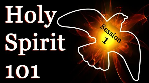 Holy Spirit 101: Session 1