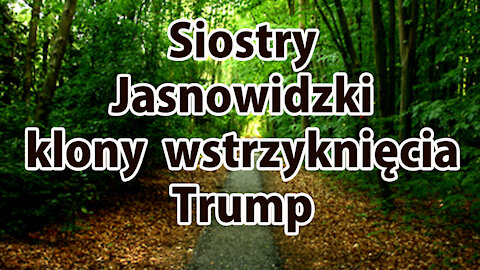 Klony szczepionki i Trump Siostry Jasnowidzki cz 1