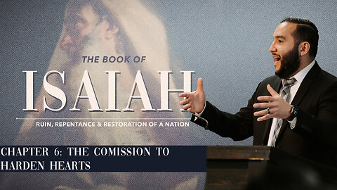 Isaiah 6- The Commission to Harden Hearts - Pastor Bruce Mejia