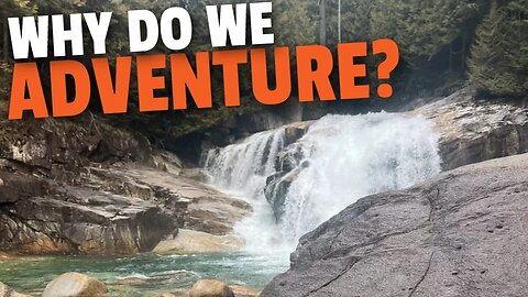 Why Do We Adventure? | Golden Ears Provincial Park | Vancity Adventure
