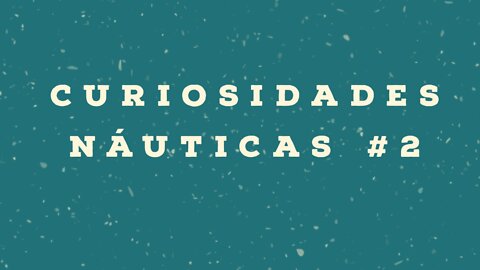 Curiosidades Nauticas #2