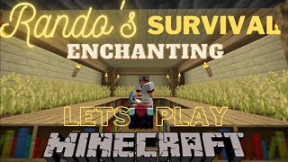 Rando's Minecraft Survival LP EP 15 - ENCHANTING!