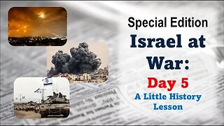 Special Edition Israel At War – Day 5: A Little History Lesson