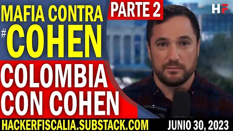 🔴 PARTE 2: Mafia contra Cohen, COLOMBIA CON COHEN