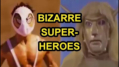 BIZARRE Superheroes!