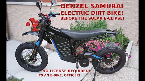 DENZEL SAMURAI : NOT A SOLAR E-CLIPSE : ELECTRIC DIRT BIKE + NEW BATTERY & MORE MODS COMING (4K POV)