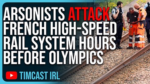 Arsonists ATTACK French High-Speed Rail System Hours Before Opening Ceremonies