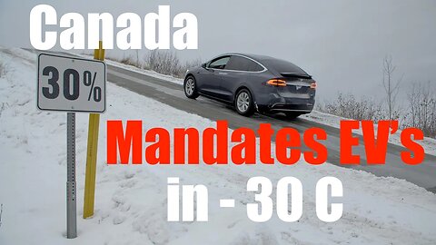 Canada Mandates EV's, Abolishes Gas Cars -- in sub Freezing Weather in MASSIVE Virtue Signal