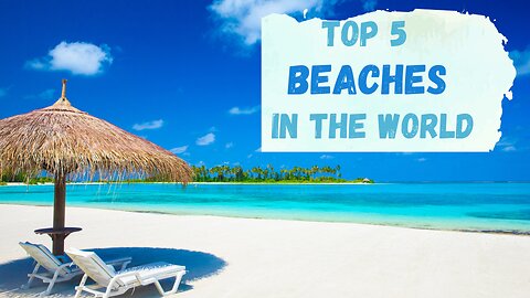 Top 5 Beaches in the World