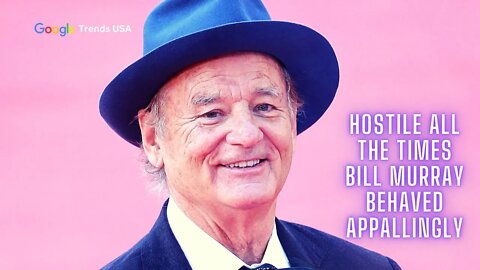 Hostile All The Times Bill Murray Behaved Appallingly