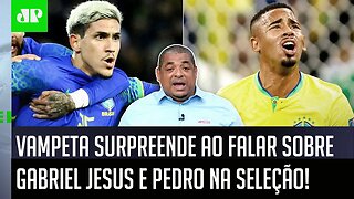 "EU NÃO ACHO! Pra mim, entre Pedro e Gabriel Jesus..." Vampeta SURPREENDE ao FALAR do Brasil na Copa