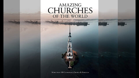 Amazing Churches of the World: More Than 100 Cathedrals, Chapels & Basilicas