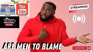 Are Men To Blame?