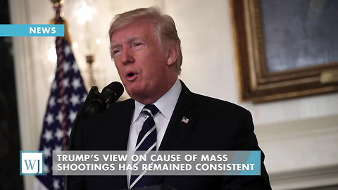 Trump’s View On Cause Of Mass Shootings Has Remained Consistent