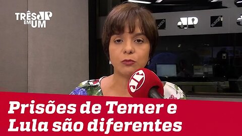 #VeraMagalhães: Prisões de Temer e Lula são diferentes