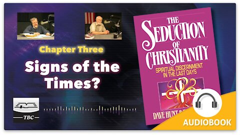 Signs of the Times? - The Seduction of Christianity Audio Book - Chapter Three