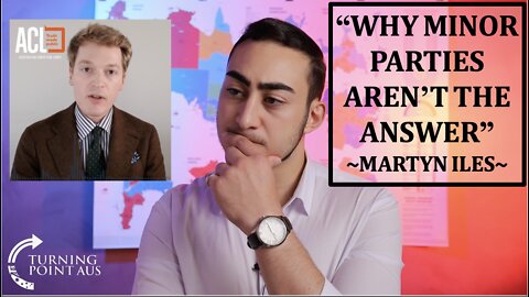 🚨 “Why Minor Parties aren’t the answer?” By Martyn Iles 📣 My reaction & response