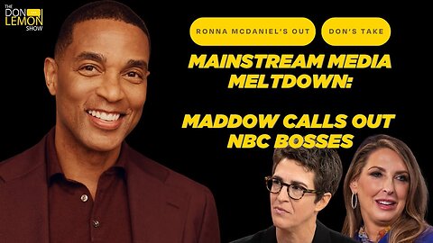 MAINSTREAM MEDIA MELTDOWN: Maddow Calls Out Bosses -- Ronna McDaniel OUT at NBC