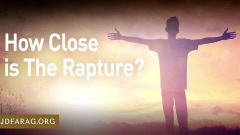 Bible Prophecy Update - How Close is the Rapture - JD Farag