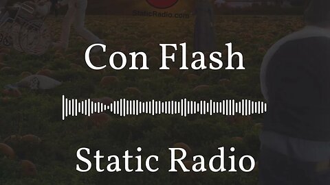 Con Flash | Static Radio