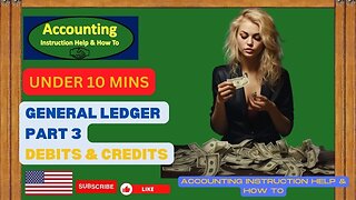 General Ledger Part 3 Debits & Credits