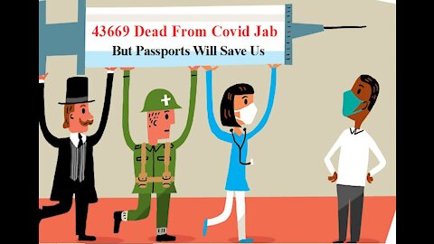 43669 Dead From Covid Jab But Passports Will Save Us