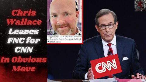 Chris Wallace Leaves Fox News For CNN to Work With Pedophiles