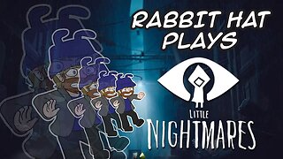 Tiny and Afraid? - Rabbit Hat Plays Little Nightmares