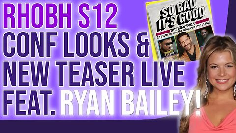 RHOBH S12 Confession Looks & NEW TEASER feat Ryan Bailey