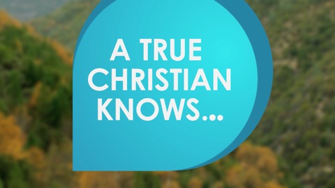 A true Christian knows....