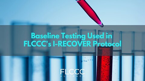 Baseline Testing Used in FLCCC’s I-RECOVER Protocol