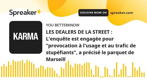 LES DEALERS DE LA STREET : L'enquête est engagée pour "provocation à l'usage et au trafic de stupéf