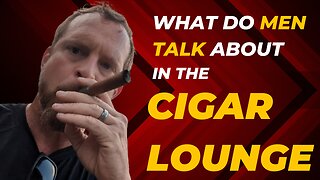 What do men talk about in the cigar lounge?