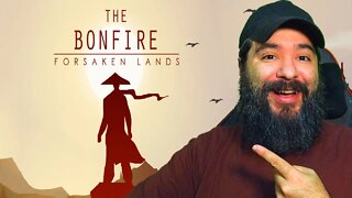 THE BONFIRE: FORSAKEN LANDS! ALRIGHT.... This Surprised Me!