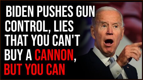 Joe Biden Lies Claiming You Can't Buy Cannons To Push Gun Control, But You CAN Buy Cannons