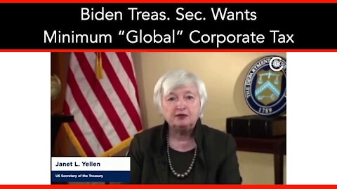 Biden Treasury Sec. Wants Minimum “Global” Corporate Tax