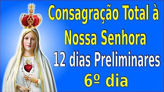 ORACOES DE CONSAGRACAO -12 dias - 6º dia