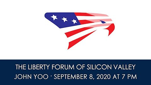 John Yoo ~ The Liberty Forum ~ 9-8-2020