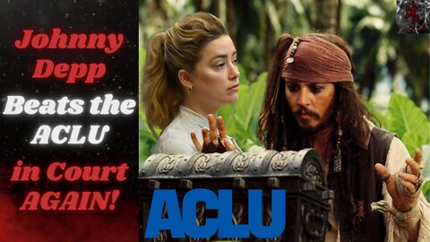 Johnny Depp WINS AGAIN in Court! ACLU Gets Less Than HALF of What They Wanted! Team Heard Down Bad!