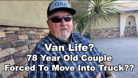 Van Life? 78 Year Old Couple Forced To Move Into Truck??