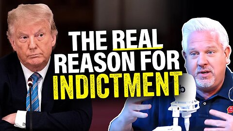 Glenn: THIS is REALLY why the far-left INDICTED Donald Trump