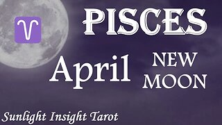 Pisces *Powerful Changes, Love is Being Tested, Very Emotional Time for Both of You* April New Moon