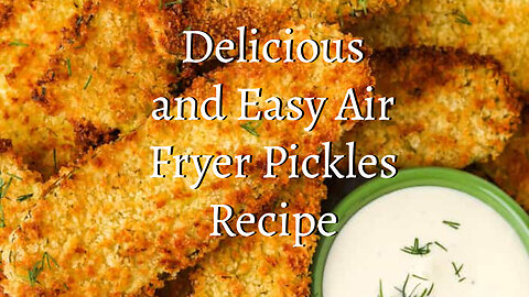 Delicious and Easy Air Fryer Pickles Recipe