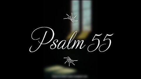 Psalm 55 | KJV | Click Links In Video Details To Proceed to The Next Chapter/Book