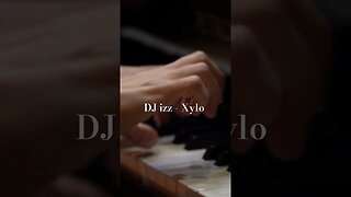 DJ izz - Xylo