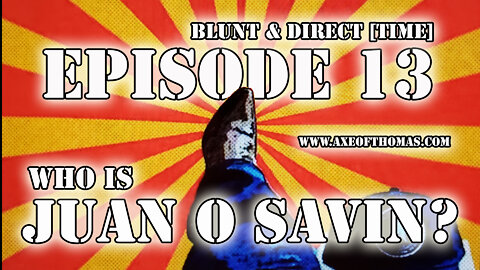 EPISODE 13 - BLUNT & DIRECT [TIME] - JUAN O SAVIN W/ DONALD TRUMP MICHAEL FLYNN GEORGIA GUIDESTONES