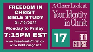 A Closer Look At Your Identity In Christ P17 by BobGeorge.net | Freedom In Christ Bible Study