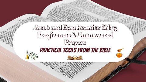 Genesis 33 Jacob and Esau | Forgiveness and Unanswered Prayers