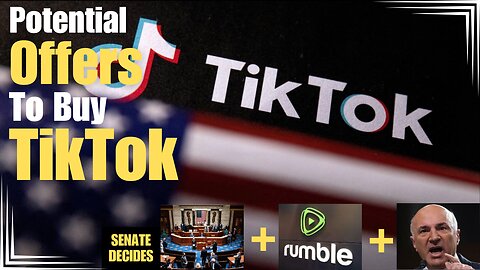 TIKTOK SALE LATEST! Kevin O'Leary and Rumble's Latest offers to buy Tik Tok from Byte Dance
